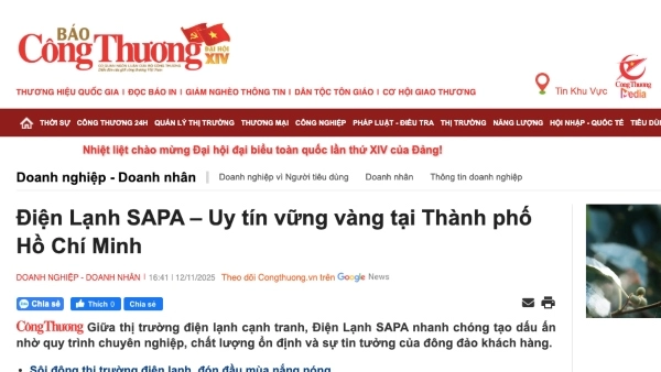 Báo Công Thương nói gì về uy tín và năng lực dịch vụ của Điện Lạnh SAPA tại TP.HCM