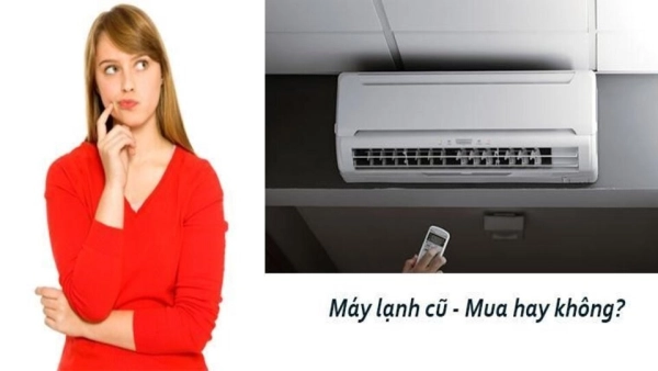 Có nên mua máy lạnh cũ để sử dụng?