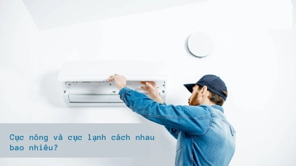 Khoảng cách lắp đặt tiêu chuẩn giữa cục nóng và cục lạnh máy lạnh