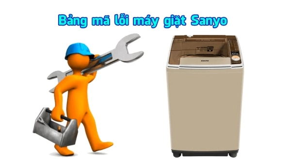Tổng hợp mã lỗi máy giặt Sanyo/Aqua và cách khắc phục nhanh