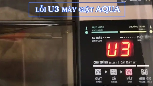 Máy giặt Aqua báo lỗi U3: Nguyên nhân và cách xử lý hiệu quả