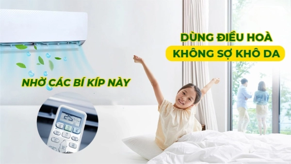 Mẹo sử dụng máy lạnh, điều hòa không bị khô da bạn nên biết