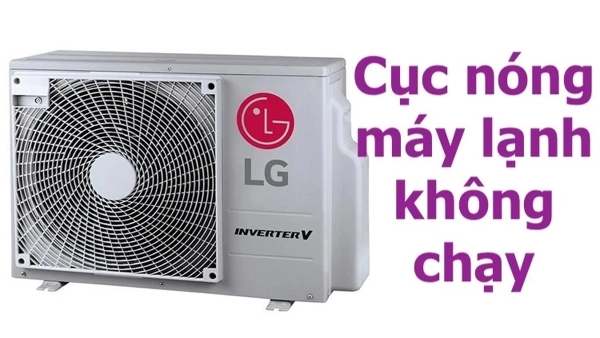 10 Nguyên nhân khiến cục nóng máy lạnh không chạy và cách khắc phục hiệu quả