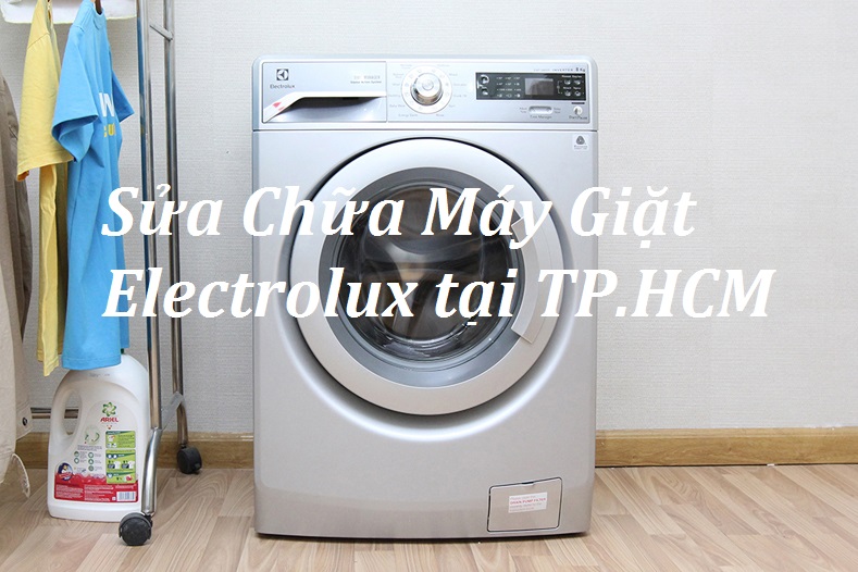 Sửa Chữa Máy Giặt Electrolux Tận Nơi Giá Rẻ Tại TP.HCM