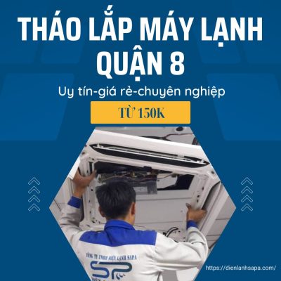 Trung Tâm Bảo Trì Sửa Chữa Điện Lạnh Chuyên Nghiệp Tại Quận 8