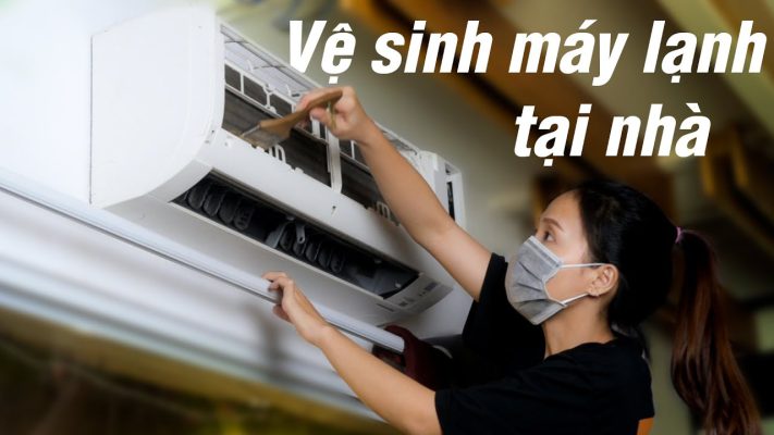 Hướng dẫn chi tiết cách vệ sinh máy lạnh tại nhà chuẩn chuyên gia 