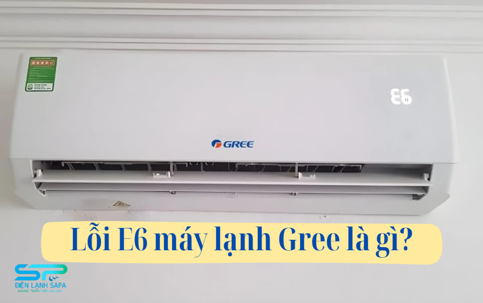 Lỗi E6 máy lạnh Gree là gì? Cảnh báo quan trọng và cách xử lý chỉ trong 5 phút