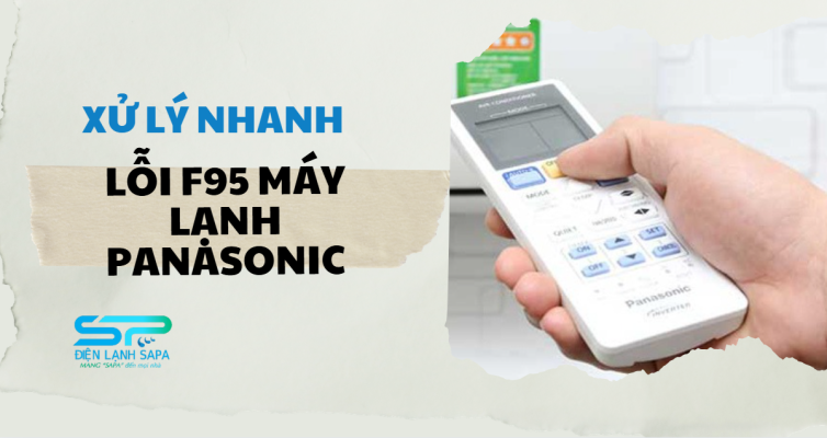 Lỗi F95 máy lạnh Panasonic là gì? Nguyên nhân và cách xử lý hiệu quả 100%